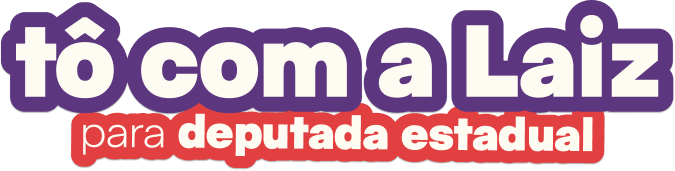 Tô com a Laiz para deputada estadual